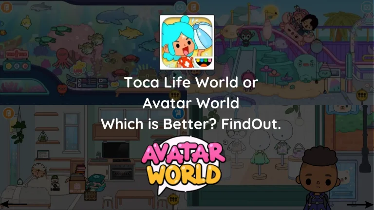 Toca Life World or Avatar World-Which is Better? Find Out.