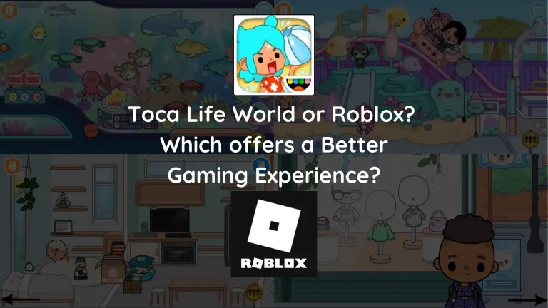 Toca Life World or Roblox Which offers a Better Gaming Experience